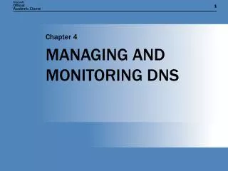 MANAGING AND MONITORING DNS