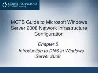 MCTS Guide to Microsoft Windows Server 2008 Network Infrastructure Configuration