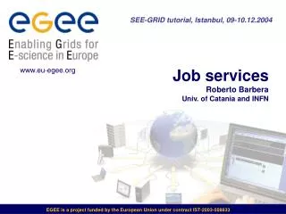 Job services Roberto Barbera Univ. of Catania and INFN