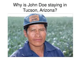 Why is John Doe staying in Tucson, Arizona?