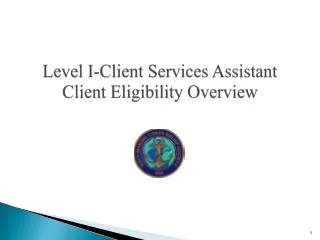 Level I-Client Services Assistant Client Eligibility Overview