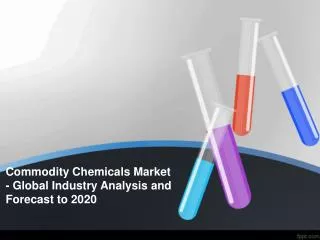 Commodity Chemicals Market in-depth Analysis and Global Fore