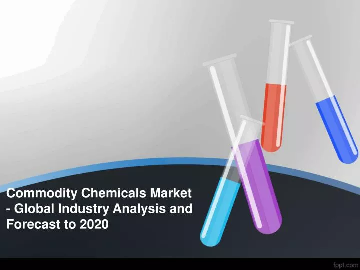 commodity chemicals market global industry analysis and forecast to 2020