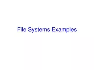 File Systems Examples