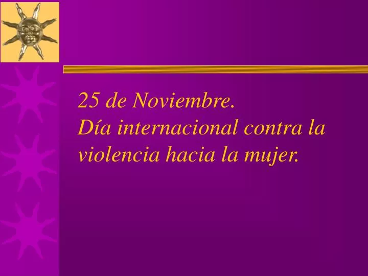 25 de noviembre d a internacional contra la violencia hacia la mujer