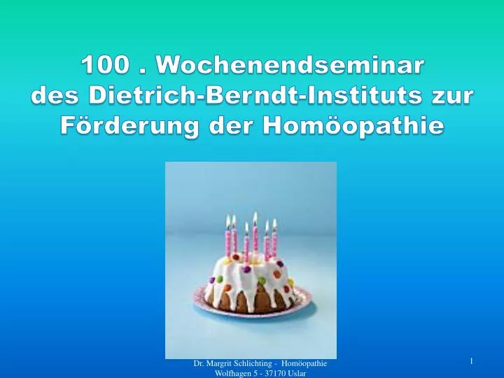 100 wochenendseminar des dietrich berndt instituts zur f rderung der hom opathie