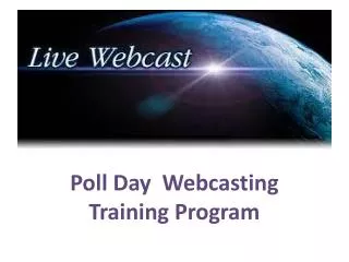 Poll Day Webcasting Training Program