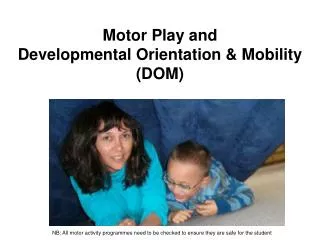 Motor Play and Developmental Orientation &amp; Mobility (DOM)