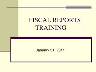 FISCAL REPORTS TRAINING