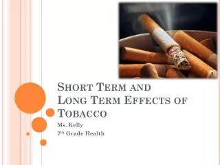Short Term and Long Term Effects of Tobacco
