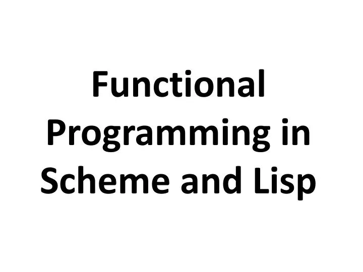 functional programming in scheme and lisp
