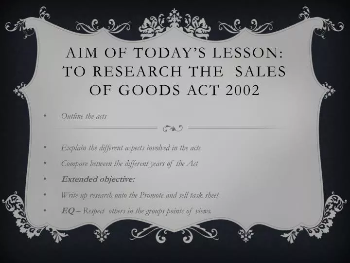 aim of today s lesson to research the sales of goods act 2002