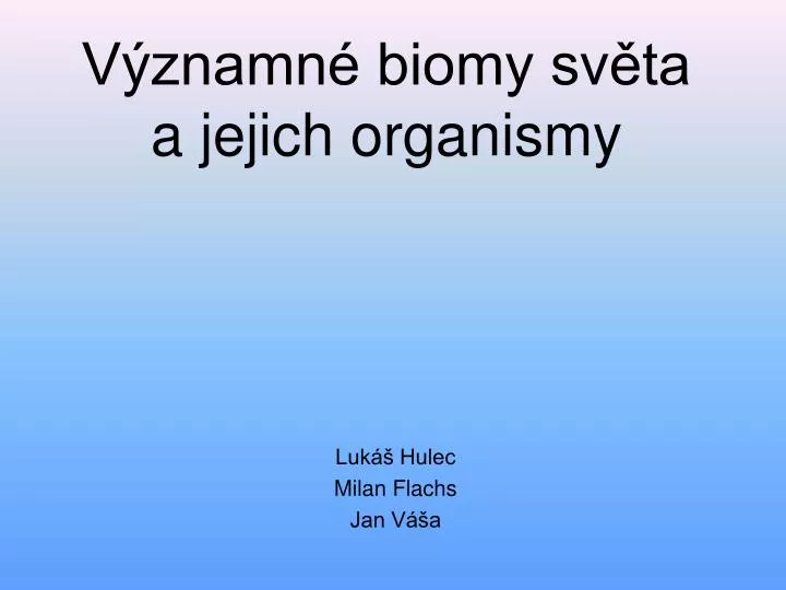 v znamn biomy sv ta a jejich organismy