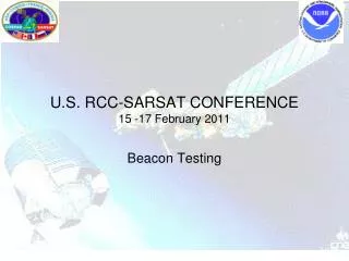 U.S. RCC-SARSAT CONFERENCE 15 -17 February 2011