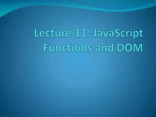 Lecture 1 1: JavaScript Functions and DOM