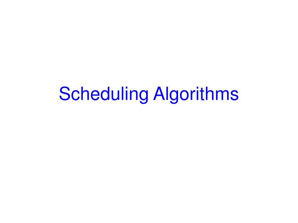 PPT - Scheduling Algorithms PowerPoint Presentation, free download - ID ...