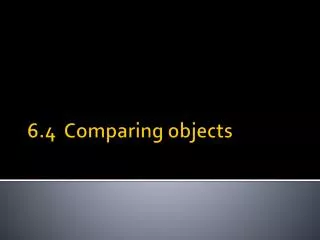 6.4 Comparing objects
