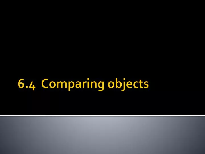 6 4 comparing objects