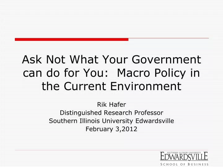 ask not what your government can do for you macro policy in the current environment