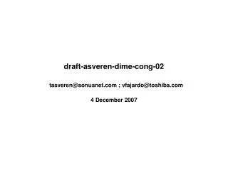 draft-asveren-dime-cong-02 tasveren@sonusnet ; vfajardo@toshiba 4 December 2007