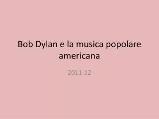 Bob Dylan e la musica popolare americana
