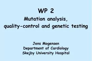 WP 2 Mutation analysis, quality-control and genetic testing
