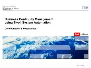 Business Continuity Management using Tivoli System Automation Core Function &amp; Focus Areas