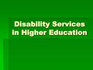 Disability Services in Higher Education
