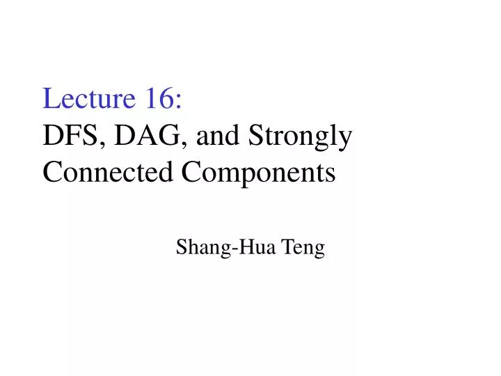 lecture 16 dfs dag and strongly connected components