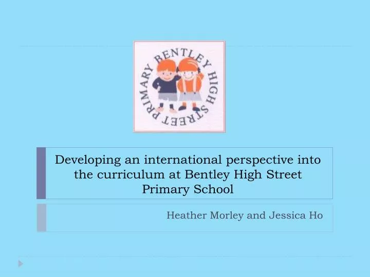 developing an international perspective into the curriculum at bentley high street primary school