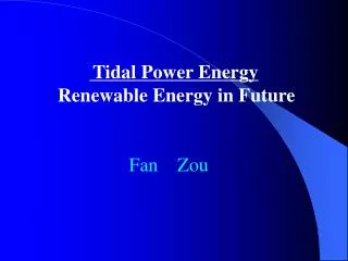 Tidal Power Energy Renewable Energy in Future Fan Zou
