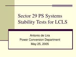 Sector 29 PS Systems Stability Tests for LCLS