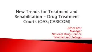 New Trends for Treatment and Rehabilitation - Drug Treatment Courts (OAS/CARICOM)