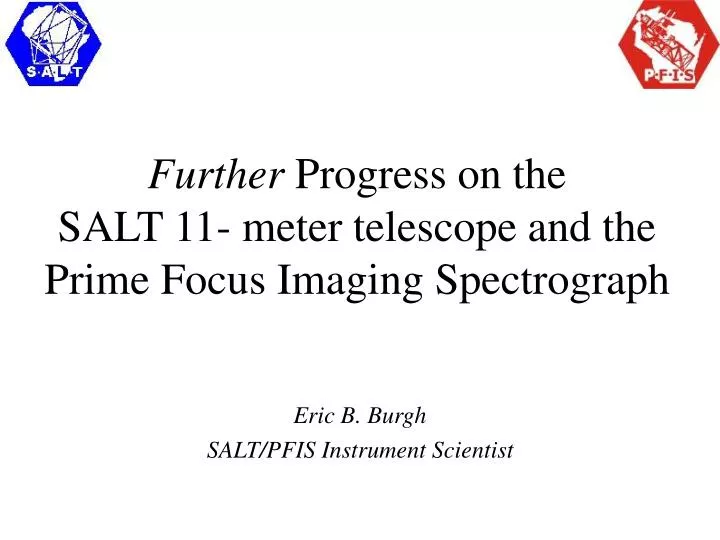 further progress on the salt 11 meter telescope and the prime focus imaging spectrograph