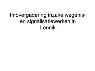 infovergadering inzake wegenis en signalisatiewerken in lennik