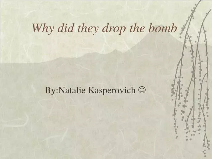 why did they drop the bomb