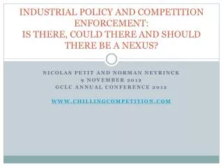 INDUSTRIAL POLICY AND COMPETITION ENFORCEMENT: IS THERE, COULD THERE AND SHOULD THERE BE A NEXUS?