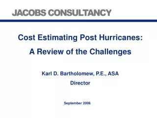 Cost Estimating Post Hurricanes: A Review of the Challenges Karl D. Bartholomew, P.E., ASA