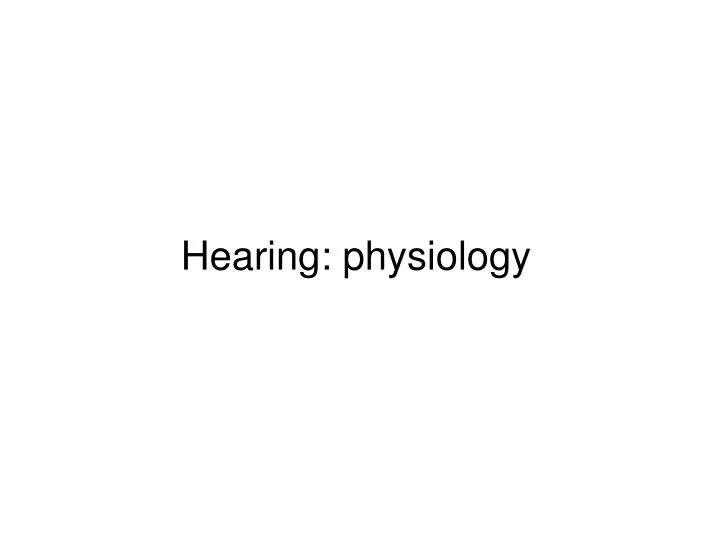 Ppt Hearing Physiology Powerpoint Presentation Free Download Id
