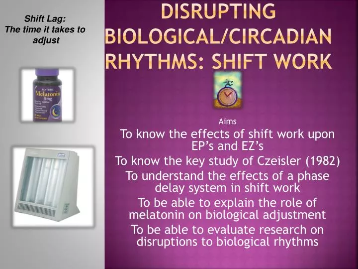 disrupting biological circadian rhythms shift work