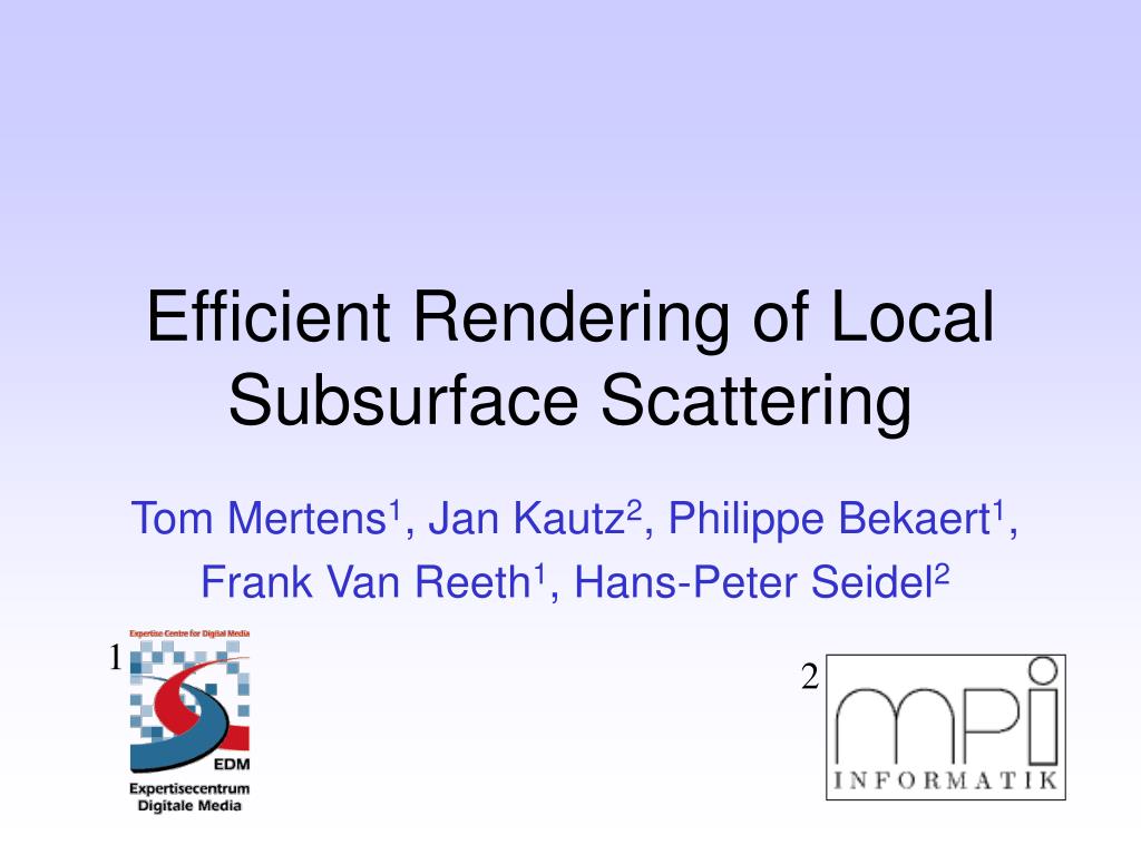 PPT - Efficient Rendering of Local Subsurface Scattering PowerPoint ...