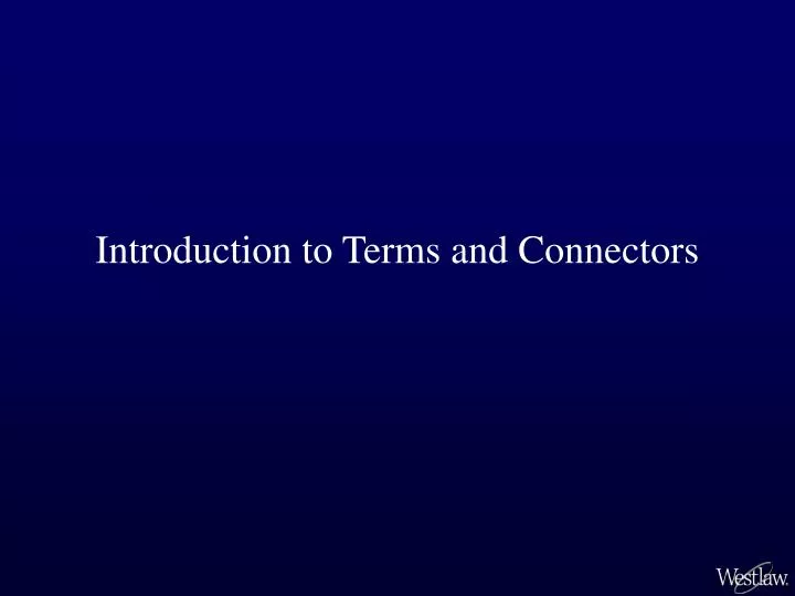 introduction to terms and connectors