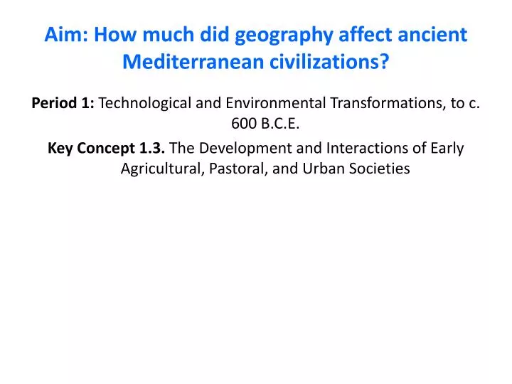 aim how much did geography affect ancient mediterranean civilizations