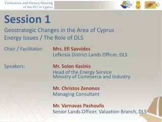 Session 1 Geostrategic Changes in the Area of Cyprus Energy Issues / The Role of DLS