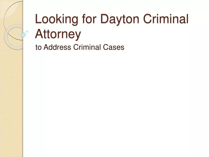looking for dayton criminal attorney