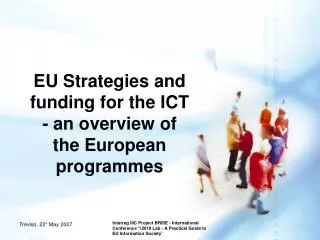 EU Strategies and funding for the ICT - an overview of the European programmes