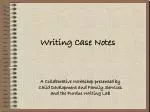 Writing Case Notes - slide 1