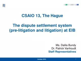 CSAIO 13, The Hague The dispute settlement system (pre-litigation and litigation) at EIB