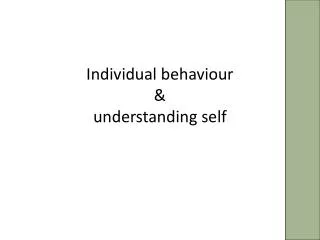 Individual behaviour &amp; understanding self