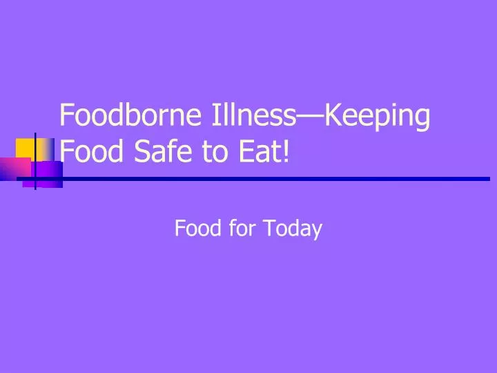 foodborne illness keeping food safe to eat